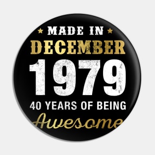 Made in December 1979 40 Years Of Being Awesome Pin