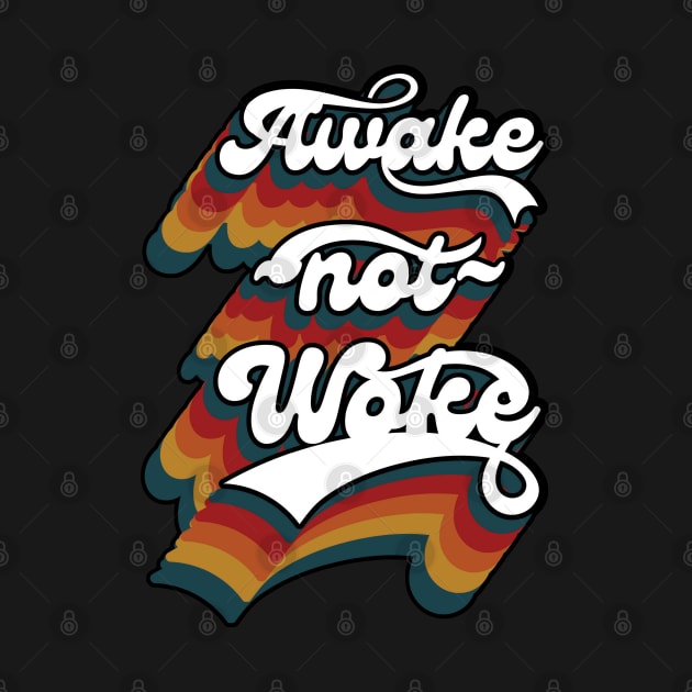 Awake Not Woke by FullOnNostalgia