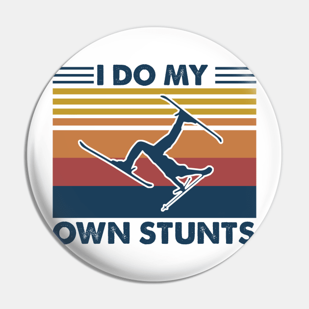 I Do My Own Stunts - Skiing Funny Pin by arlenawyron42770