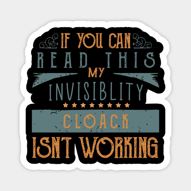 If You Can Read This My Invisibility Cloak Isnt Working Magnet by Bones Be Homes