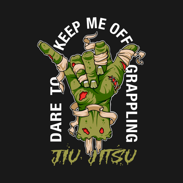 Dare to keep me off jiu-jitsu Moss green by Slowcat13