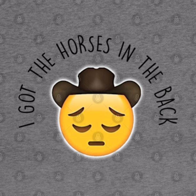 Old Town Road Horses In The Back Meme I Got The Horses In The Back Hoodie Teepublic