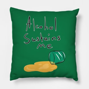 Alcohol Sustains Me Pillow