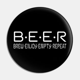 BEER Brew Enjoy Empty Repeat Pin