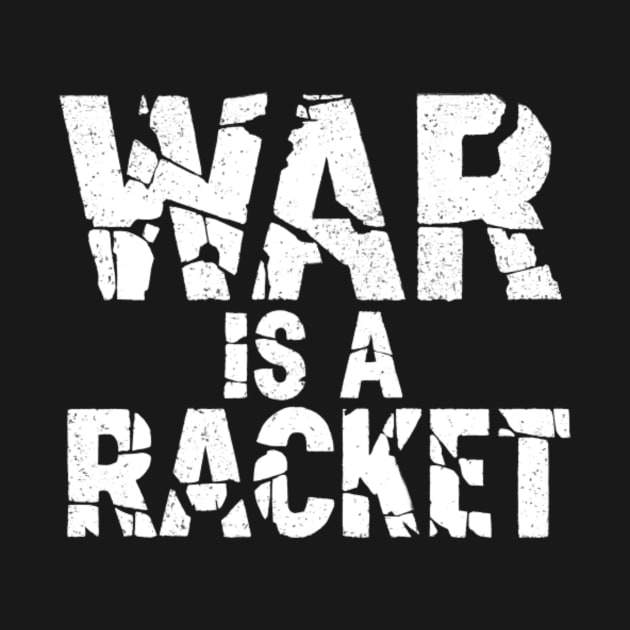 War is A Racket - Major General Smedley Butler Quote by BubbleMench