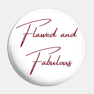 Flawed and Fabulous Pin