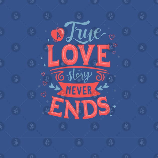 A true Love Story Never Ends by Mako Design 