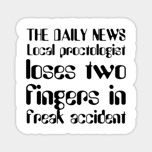 THE DAILY NEWS Local proctologist loses two fingers in freak accident Magnet