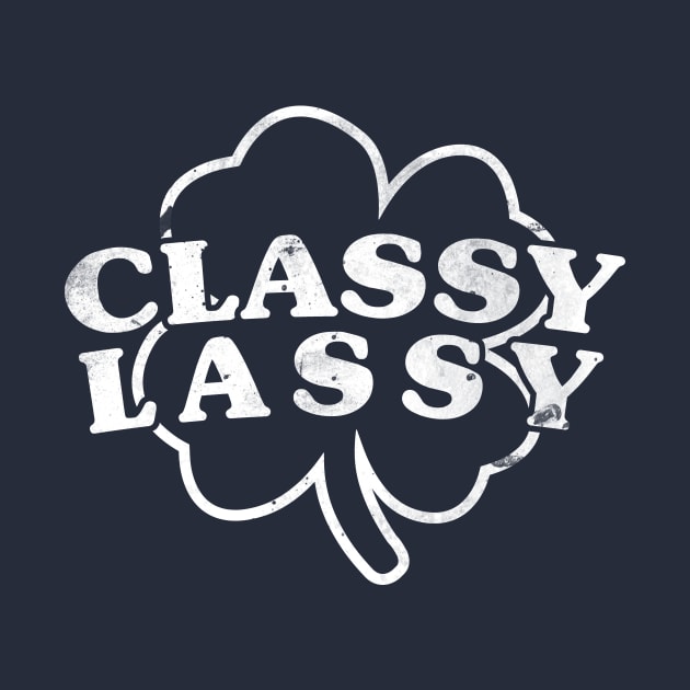 Funny St. Patrick's Day Classy Lassy Clover by bigraydesigns