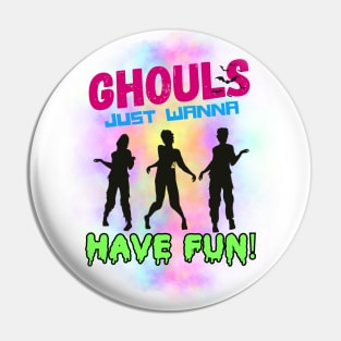 Ghouls just wanna have fun Pin