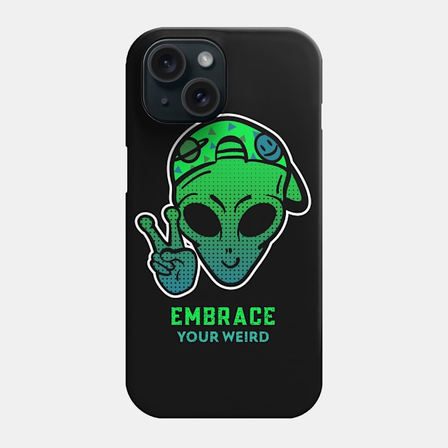 Embrace Your Weird Phone Case by DM_Creation