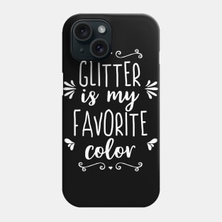 Glitter is my Favorite Color Phone Case