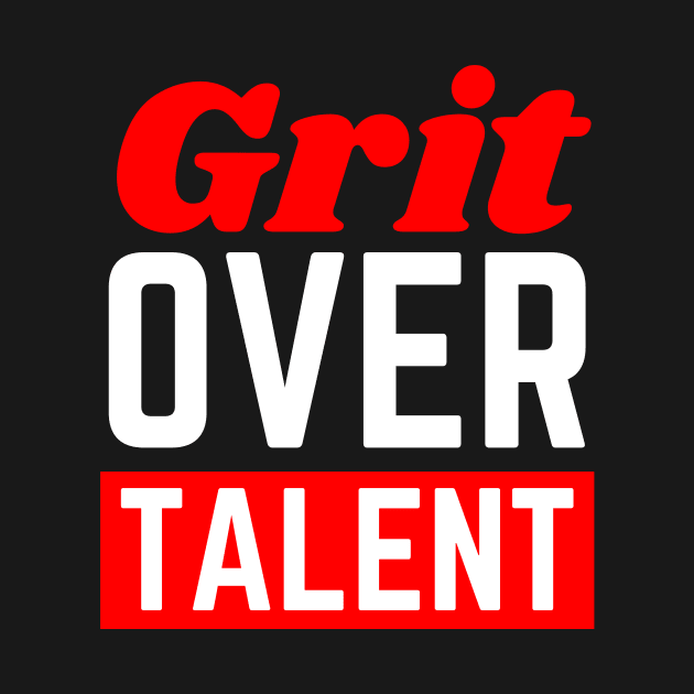 Grit Over Talent by A Magical Mess