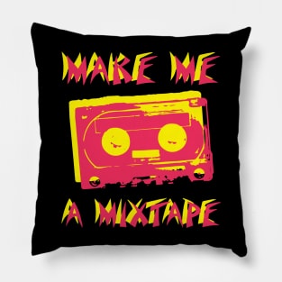 Make me a mix tape Pillow