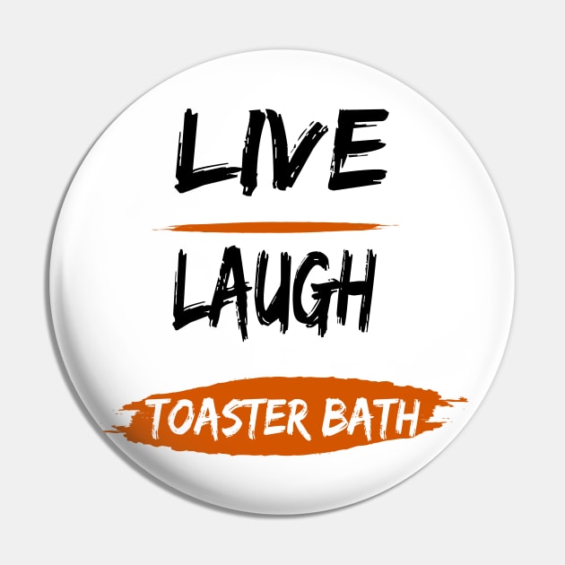 live, laugh, toaster bath Pin by Zitargane