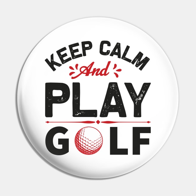 Keep Calm and Play Golf Pin by MonkeyBusiness