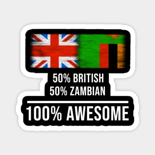 50% British 50% Zambian 100% Awesome - Gift for Zambian Heritage From Zambia Magnet