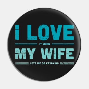 I Love My Wife | Funny Kayaking Quote Pin