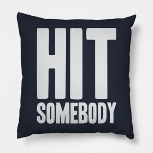 Hit Somebody - Ice Hockey Pillow