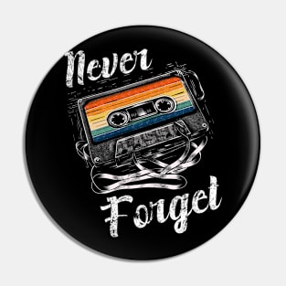 Never Forget -Retro Cassette Vibes Pin