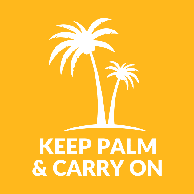 Keep palm and carry on- a tropical vibes design by C-Dogg