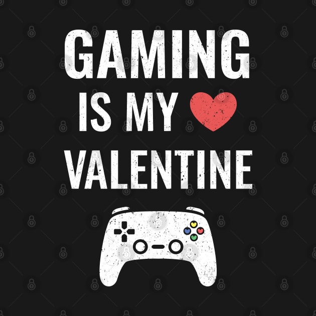 Funny Gaming Is My Valentine by rustydoodle