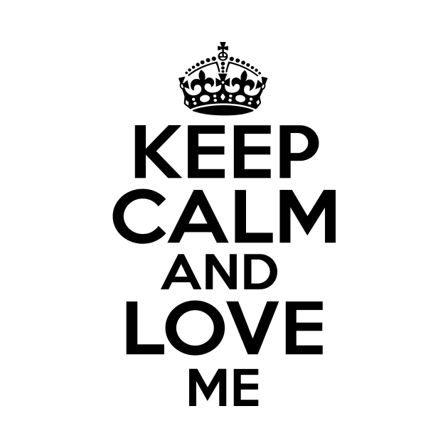 Keep Calm Love me by MartinAes