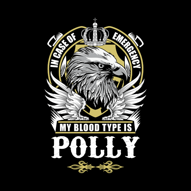 Polly Name T Shirt - In Case Of Emergency My Blood Type Is Polly Gift Item by AlyssiaAntonio7529