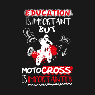 Education is important but motocross is importanter Shirt with illustration T-Shirt