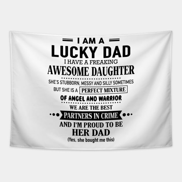 I'm A Lucky Dad I Have A Freaking Awesome Daughter Tapestry by Gadsengarland.Art