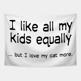 I like all my kids equally … but I love my cat more Tapestry