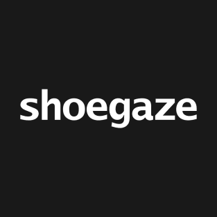 Shoegaze Typography White Text T-Shirt