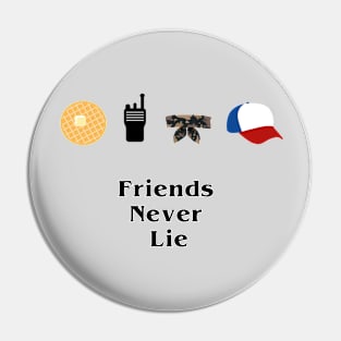 Friends Never Lie Pin