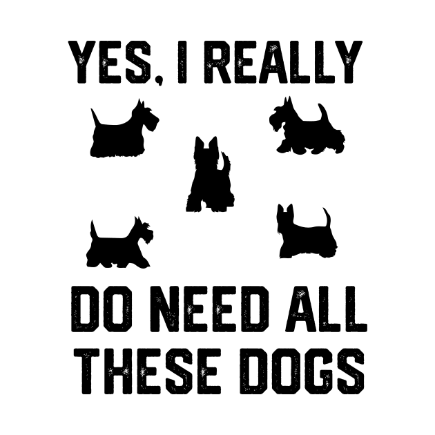 Scottie yes, i really do need all these dogs by spantshirt