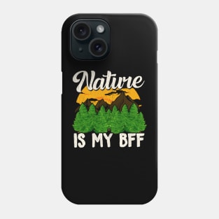 Nature Is My BFF Cute Outdoors Campers & Hikers Phone Case