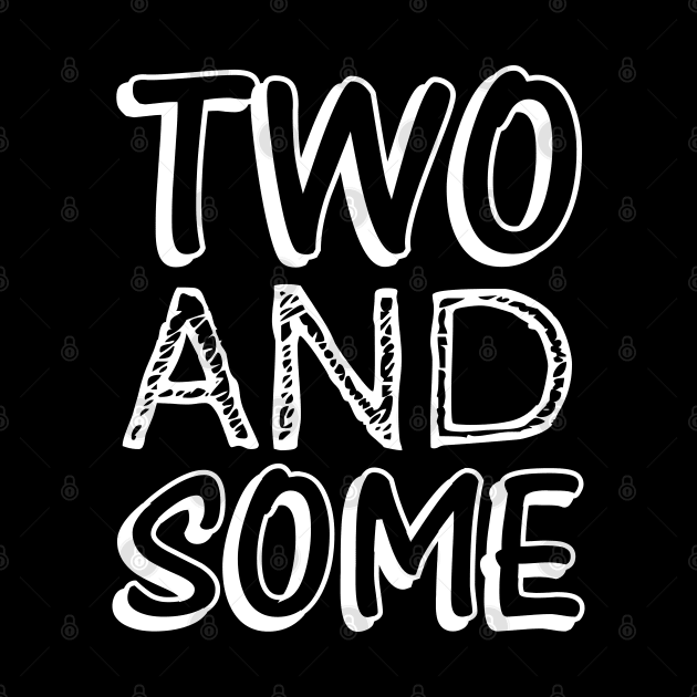 Two and Some – Too Handsome Pun by Jahmar Anderson