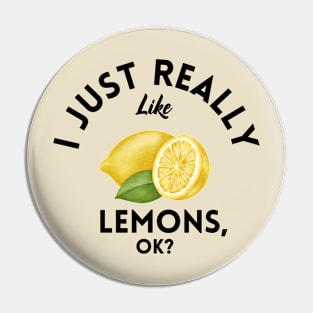 I Just Really Like Lemons Ok Pin