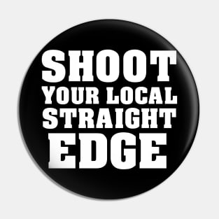 Shoot Your Local Straight-Edge Pin