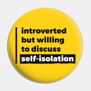 Introverted but willing to discuss self-isolation (Pure Black Design) Pin