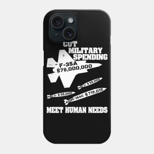 Cut Military Spending, Meet Human Needs - Anti War, Leftist, Socialist Phone Case