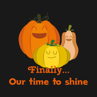 Finally... Our Time To Shine T-Shirt