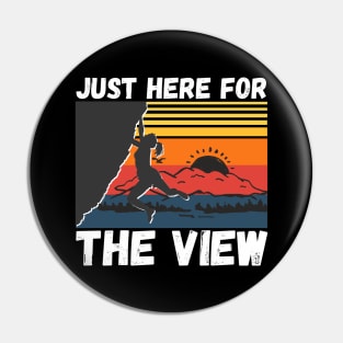 Just Here For The View Funny Mountain Climber Pin