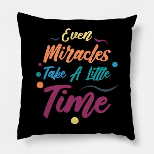 Even Miracles Take A Little Time | Quotes | Yellow Orange Blue Teal Purple | Black Pillow