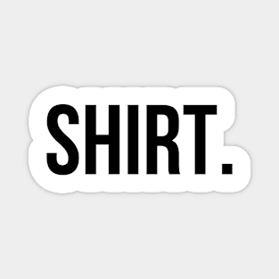 SHIRT Basic Shirt - Humor Magnet