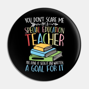 You Don't Scare Me I'm a Special Education Teacher Pin