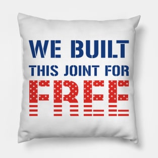 We Built This Joint For Free Pillow