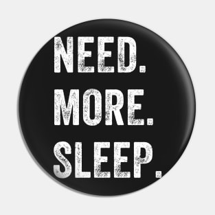 Need More Sleep Pin