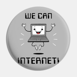 We Can Internet! Pin