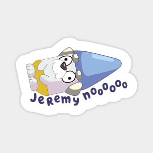 Jeremy nooo Magnet