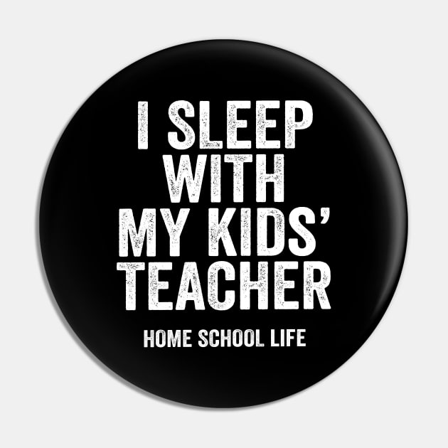 Funny Homeschool Gift for Dad - I Sleep with my Kids' Teacher Pin by Elsie Bee Designs